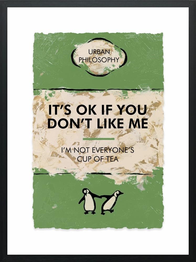 It’s OK If You Don’t Like Me…